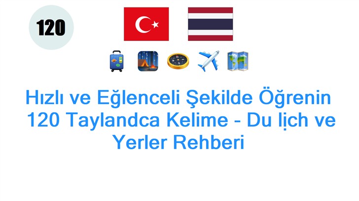 Hızlı ve Eğlenceli Şekilde Öğrenin: 120 Taylandca Kelime - Du lịch ve Yerler Rehberi
